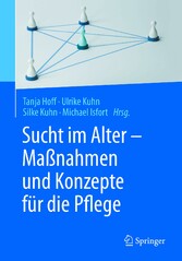 Sucht im Alter - Maßnahmen und Konzepte für die Pflege