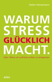 Warum Stress glücklich macht