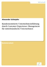 Kundenzentrierte Unternehmensführung durch Customer Experience Management für mittelständische Unternehmen