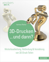 3D-Drucken...und dann?