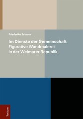 Im Dienste der Gemeinschaft - Figurative Wandmalerei in der Weimarer Republik