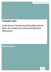 Orthodoxes Christentum, Bioethik und die Krise der modernen wissenschaftlichen Erkenntnis