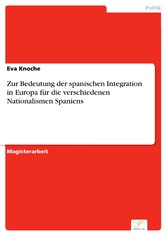 Zur Bedeutung der spanischen Integration in Europa für die verschiedenen Nationalismen Spaniens