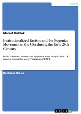 Institutionalized Racism and the Eugenics Movement in the USA during the Early 20th Century