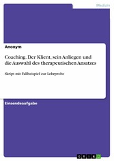 Coaching. Der Klient, sein Anliegen und die Auswahl des therapeutischen Ansatzes