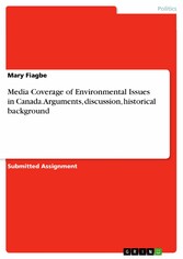 Media Coverage of Environmental Issues in Canada. Arguments, discussion, historical background