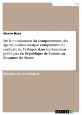 De la moralisation du comportement des agents publics: Analyse comparative du contexte de l'éthique dans les fonctions publiques en République de Guinée au Royaume du Maroc