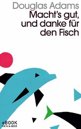 Macht`s gut und danke für den Fisch