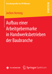 Aufbau einer Arbeitgebermarke in Handwerksbetrieben der Baubranche