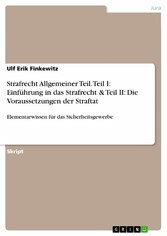 Strafrecht Allgemeiner Teil. Teil I: Einführung in das Strafrecht & Teil II: Die Voraussetzungen der Straftat