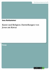 Kunst und Religion. Darstellungen von Jesus am Kreuz