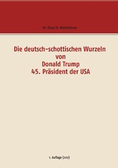 Die deutsch-schottischen Wurzeln von Donald Trump 45. Präsident der USA