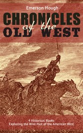 The Chronicles of the Old West - 4 Historical Books Exploring the Wild Past of the American West