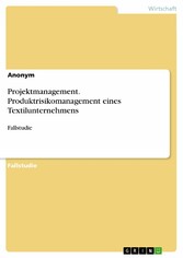 Projektmanagement. Produktrisikomanagement eines Textilunternehmens