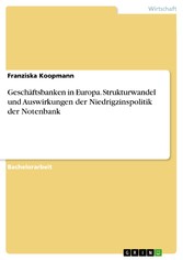 Geschäftsbanken in Europa. Strukturwandel und Auswirkungen der Niedrigzinspolitik der Notenbank