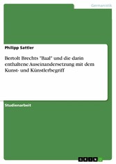 Bertolt Brechts 'Baal' und die darin enthaltene Auseinandersetzung mit dem Kunst- und Künstlerbegriff