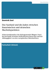 Das Saarland und die Juden zwischen französischen und deutschen Machtdisparitäten