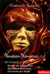 Venetian Vampires 1-3 Gesamtausgabe Trilogie 1553 Seiten