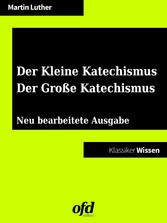 Der Kleine Katechismus - Der Große Katechismus