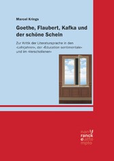 Goethe, Flaubert, Kafka und der schöne Schein