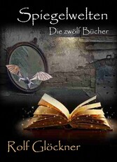 Spiegelwelten Die zwölf Bücher