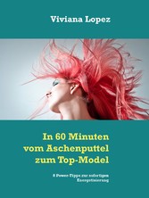 In 60 Minuten vom Aschenputtel zum Top-Model