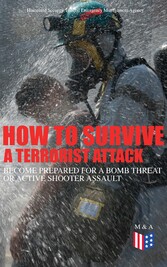 How to Survive a Terrorist Attack - Become Prepared for a Bomb Threat or Active Shooter Assault