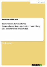 Transparenz durch interne Unternehmenskommunikation. Herstellung und beeinflussende Faktoren