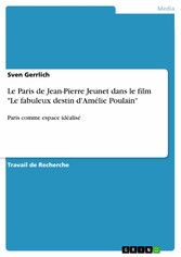 Le Paris de Jean-Pierre Jeunet dans le film 'Le fabuleux destin d'Amélie Poulain'