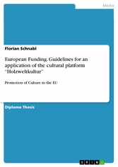 European Funding. Guidelines for an application of the cultural platform 'Holzweltkultur'