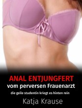 Anal entjungfert vom perversen Frauenarzt