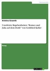 Unerhörte Begebenheiten. 'Romeo und Julia auf dem Dorfe' von Gottfried Keller