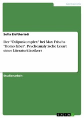 Der 'Ödipuskomplex' bei Max Frischs 'Homo faber'. Psychoanalytische Lesart eines Literaturklassikers