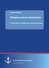 Refugee Learner Experiences. A Case Study of Zimbabwean Refugee Children