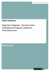 Engel bei Origenes - Versuch einer Charakterisierung der höheren Vernunftwesen