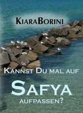 Kannst Du mal auf Safya aufpassen?