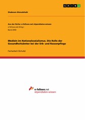 Medizin im Nationalsozialismus. Die Rolle der Gesundheitsämter bei der Erb- und Rassenpflege