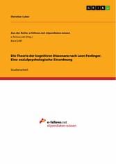 Die Theorie der kognitiven Dissonanz nach Leon Festinger. Eine sozialpsychologische Einordnung