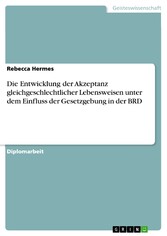 Die Entwicklung der Akzeptanz gleichgeschlechtlicher Lebensweisen unter dem Einfluss der Gesetzgebung in der BRD