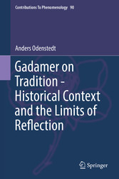 Gadamer on Tradition - Historical Context and the Limits of Reflection