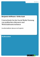 Unterschiede bei der Social Media Nutzung von politischen Akteuren und Wirtschaftsunternehmen