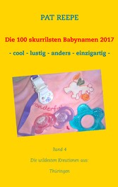 Die 100 skurrilsten Babynamen 2017