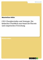 CEO Charakteristika und Strategie. Ein kritischer Überblick zum Stand der Theorie und empirischen Forschung