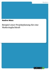 Beispiel einer Projektplanung für eine Marketingfachkraft