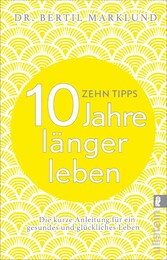 10 Tipps - 10 Jahre länger leben