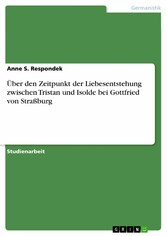 Über den Zeitpunkt der Liebesentstehung zwischen Tristan und Isolde bei Gottfried von Straßburg