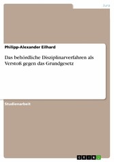 Das behördliche Disziplinarverfahren als Verstoß gegen das Grundgesetz