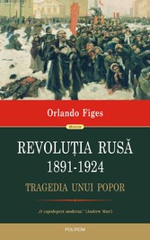 Revolu?ia Rusa, 1891-1924. Tragedia unui popor