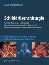 Schilddrüsenchirurgie - Qualitätsindikatoren und Ergebnisqualität, Diagnosen und Operationsstrategie im Wandel der Zeit, Komplikationsmanagement, aktuelle Standards und Leitlinien