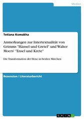 Anmerkungen zur Intertextualität von Grimms 'Hänsel und Gretel' und Walter Moers' 'Ensel und Krete'